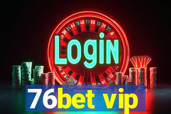 76bet vip